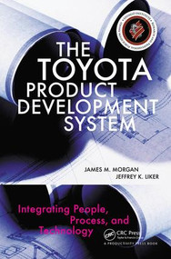 The Toyota Product Development System (Integrating People, Process, and Technology) by James Morgan, Jeffrey K. Liker, 9781563272820