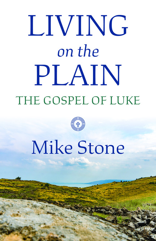 Living on the Plain (The Gospel of Luke) by Mike Stone, 9781640653306