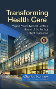 Transforming Health Care (Virginia Mason Medical Center's Pursuit of the Perfect Patient Experience) by Charles Kenney, 9781563273759