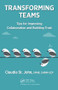 Transforming Teams (Tips for Improving Collaboration and Building Trust) by Claudia St. John, SPHR, SHRM-SCP, 9781498721479