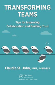 Transforming Teams (Tips for Improving Collaboration and Building Trust) by SPHR St. John, 9781498721479