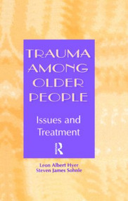 Trauma Among Older People (Issues and Treatment) by Leon Albert Hyer, Steven Sohnle, 9781583910818
