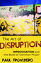The Art of Disruption (Improvisation and the Book of Common Prayer) by Paul Fromberg, 9781640653696