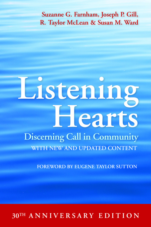 Listening Hearts (Discerning Call in Community (30th Anniversary Edition)) by Suzanne G. Farnham, Joseph P. Gill, R. Taylor McLean, Susan M. Ward, Eugene Taylor Sutton, 9781640654136
