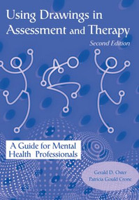 Using Drawings in Assessment and Therapy (A Guide for Mental Health Professionals) by Gerald D. Oster, Patricia Gould Crone, 9781583910368