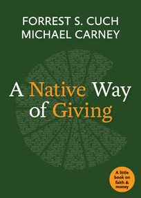 A Native Way of Giving by Forrest S. Cuch, Michael Carney, 9781640654396