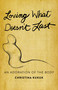 Loving What Doesn't Last (An Adoration of the Body) by Christina Kukuk, 9781640654112