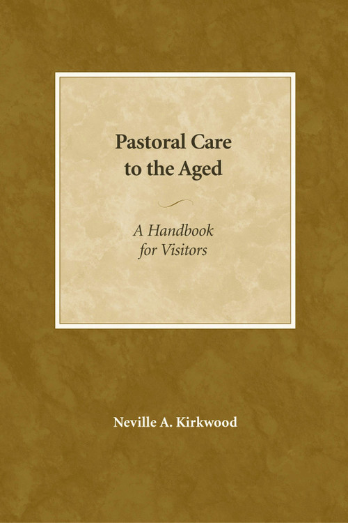 Pastoral Care to the Aged (A Handbook for Visitors) by Neville A. Kirkwood, 9780819222138
