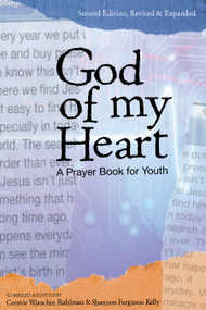 God of My Heart (A Prayer Book for Youth, Second Edition, Revised and Expanded) by Shannon Ferguson Kelly, Connie Wlaschin Ruhlman, 9780819228659