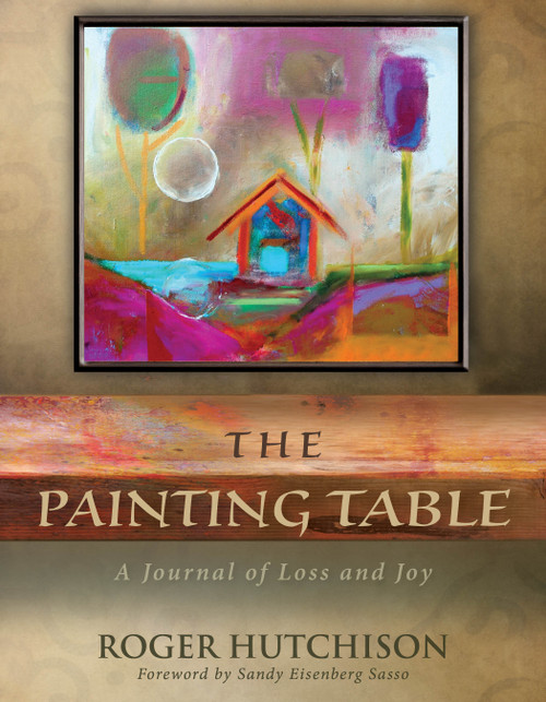 The Painting Table (A Journal of Loss and Joy) by Roger Hutchison, 9780819229052
