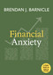 Financial Anxiety by Brendan J. Barnicle, 9781640654624