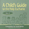 A Child's Guide to the Holy Eucharist (Rite II) by Sarah Horton, Cecilia M. Murdoch, 9780819218025