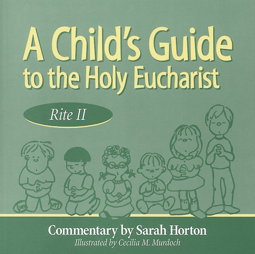 A Child's Guide to the Holy Eucharist (Rite II) by Sarah Horton, Cecilia M. Murdoch, 9780819218025