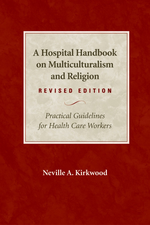 A Hospital Handbook on Multiculturalism and Religion, Revised Edition (Practical Guidelines for Health Care Workers) by Neville A. Kirkwood, 9780819221841