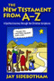 The New Testament from A-Z (A Spirited Journey Through the Christian Scriptures) by Jay Sidebotham, 9780819222749