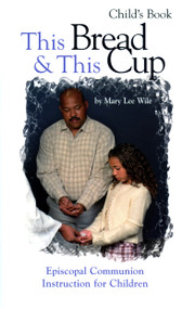 This Bread and This Cup - Child's Book (Episcopal Communion Study) by Mary Lee Wile, 9781931960373