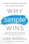 Why Simple Wins (Escape the Complexity Trap and Get to Work That Matters) by Lisa Bodell, 9781629561295