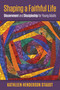 Shaping a Faithful Life (Discernment and Discipleship for Young Adults) by Kathleen Henderson Staudt, 9781640654433