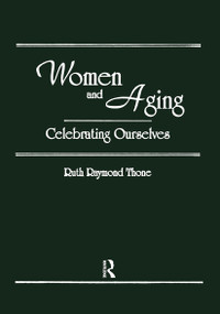 Women and Aging (Celebrating Ourselves) by Ellen Cole, Esther D Rothblum, Ruth R Thone, 9781560241515