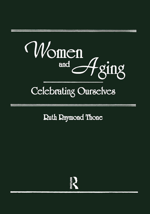 Women and Aging (Celebrating Ourselves) by Ellen Cole, Esther D Rothblum, Ruth R Thone, 9781560241515