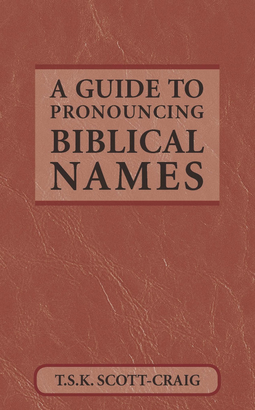A Guide to Pronouncing Biblical Names by T.S.K. Scott-Craig, 9780819212924