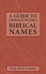 A Guide to Pronouncing Biblical Names by T.S.K. Scott-Craig, 9780819212924