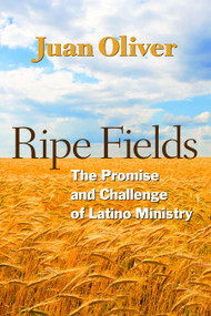 Ripe Fields (The Promise and Challenge of Latino Ministry) by Juan M. C. Oliver, 9780898696110