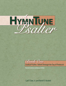 A HymnTune Psalter, Book One Revised Common Lectionary Edition (Gradual Psalms: Advent Through the Day of Pentecost) by Kevin R. Hackett, Carl P. Daw, 9780898695588