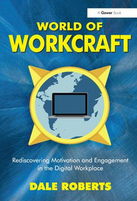 World of Workcraft (Rediscovering Motivation and Engagement in the Digital Workplace) by Dale Roberts, 9781472429056