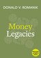 Money Legacies by Donald V. Romanik, 9781640654570
