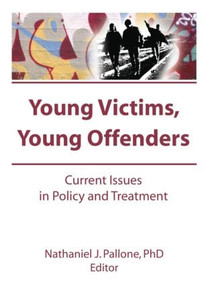 Young Victims, Young Offenders (Current Issues in Policy and Treatment) by Letitia C Pallone, 9781560247036