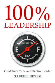 100% Leadership: Guidelines for Successful Leaders by Gabriel Hevesi, 9781897363980