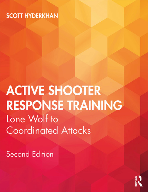 Active Shooter Response Training (Lone Wolf to Coordinated Attacks) by Scott Hyderkhan, 9780367243869