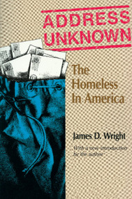 Address Unknown (The Homeless in America) - 9780202362571 by James Wright, 9780202362571