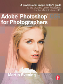 Adobe Photoshop CS6 for Photographers (A professional image editor's guide to the creative use of Photoshop for the Macintosh and PC) by Martin Evening, 9780240526041