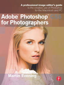 Adobe Photoshop CS6 for Photographers (A professional image editor's guide to the creative use of Photoshop for the Macintosh and PC) by Martin Evening, 9780240526041