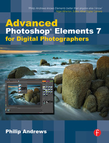Advanced Photoshop Elements 7 for Digital Photographers by Philip Andrews, 9780240521589