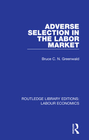 Adverse Selection in the Labor Market - 9780367086411 by Bruce C. N. Greenwald, 9780367086411