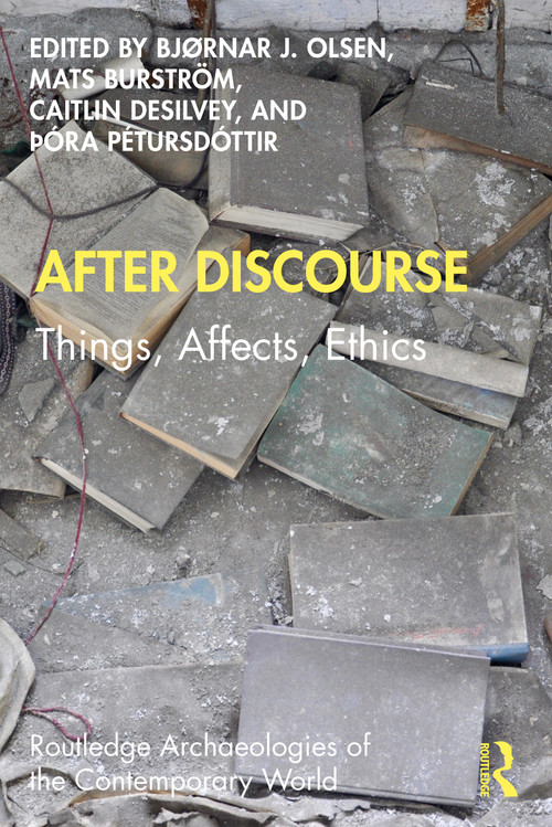 After Discourse (Things, Affects, Ethics) - 9780367190484 by Bjørnar Olsen, Mats Burström, Caitlin DeSilvey, Þóra Pétursdóttir, 9780367190484