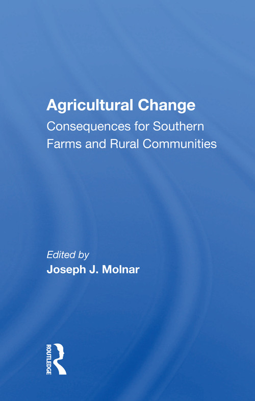 Agricultural Change (Consequences For Southern Farms And Rural Communities) - 9780367160654 by Joseph J. Molnar, 9780367160654