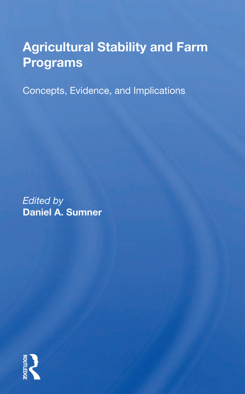 Agricultural Stability And Farm Programs (Concepts, Evidence, And Implications) - 9780367161422 by Daniel A. Sumner, 9780367161422