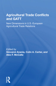 Agricultural Trade Conflicts and GATT (New Dimensions in U.S.-European Agricultural Trade Relations) - 9780367159870 by Giovanni Anania, 9780367159870
