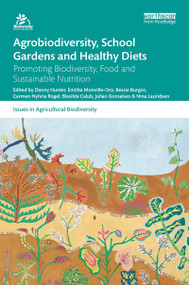 Agrobiodiversity, School Gardens and Healthy Diets (Promoting Biodiversity, Food and Sustainable Nutrition) - 9780367148867 by Danny Hunter, Emilita Monville-Oro, Bessie Burgos, Carmen Nyhria Roel, Blesilda M. Calub, Julian Gonsalves, Nina Lauridsen, 9780367148867