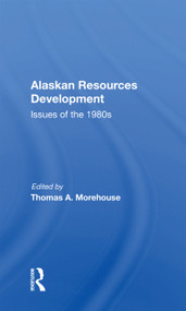 Alaskan Resources Development (Issues Of The 1980s) - 9780367169503 by Thomas A. Morehouse, 9780367169503
