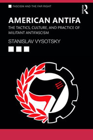 American Antifa (The Tactics, Culture, and Practice of Militant Antifascism) - 9780367210601 by Stanislav Vysotsky, 9780367210601