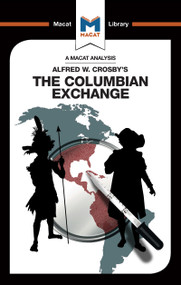 An Analysis of Alfred W. Crosby's The Columbian Exchange (Biological and Cultural Consequences of 1492) by Joshua Specht, Etienne Stockland, 9781912302475