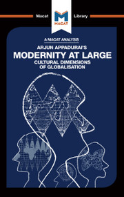 An Analysis of Arjun Appadurai's Modernity at Large (Cultural Dimensions of Globalisation) by Amy Young Evrard, 9781912302000