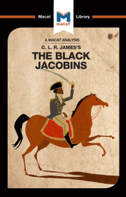 An Analysis of C.L.R. James's The Black Jacobins by Nick Broten, 9781912302659