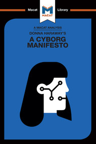 An Analysis of Donna Haraway's A Cyborg Manifesto (Science, Technology, and Socialist-Feminism in the Late Twentieth Century) - 9781912453566 by Rebecca Pohl, 9781912453566