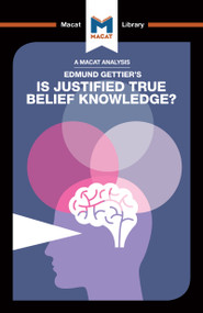 An Analysis of Edmund Gettier's Is Justified True Belief Knowledge? by Jason Schukraft, 9781912302987
